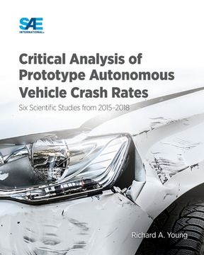 portada Critical Analysis of Prototype Autonomous Vehicle Crash Rates: Six Scientific Studies from 2015-2018 (en Inglés)