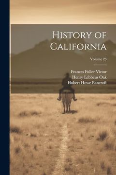 History of California; Volume 23