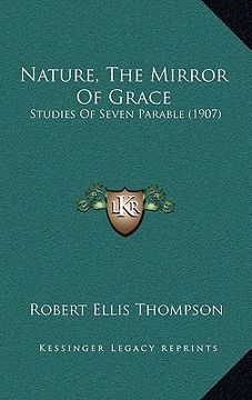 portada nature, the mirror of grace: studies of seven parable (1907) (en Inglés)