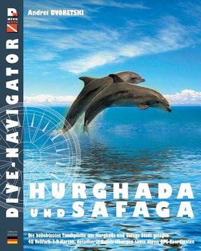 portada Dive-navigator HURGHADA und SAFAGA: Besten 46 Tauchplätze in Hurghada und Safaga. Vollfarb-dreidimensionale Karten und detaillierte Beschreibung sowie (en Alemán)