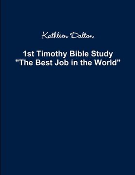 portada 1st Timothy Bible Study The Best Job in the World (en Inglés)