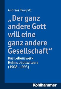 portada Der Ganz Andere Gott Will Eine Ganz Andere Gesellschaft.: Das Lebenswerk Helmut Gollwitzers (1908-1993) (en Alemán)