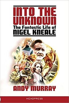 portada Into the Unknown: The Fantastic Life of Nigel Kneale (revised & updated)