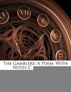 portada the gamblers: a poem: with notes critical and explanatory (en Inglés)