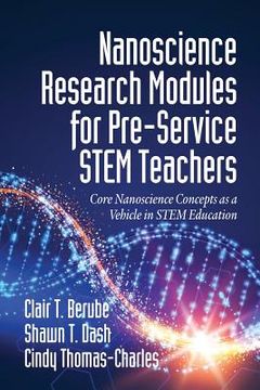 portada Nanoscience Research Modules for Pre-Service STEM Teachers: Core Nanoscience Concepts as a Vehicle in STEM Education (en Inglés)