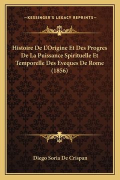portada Histoire De L'Origine Et Des Progres De La Puissance Spirituelle Et Temporelle Des Eveques De Rome (1856) (en Francés)