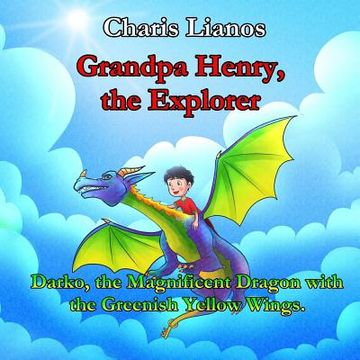 portada Grandpa Henry, the Explorer: Darko, the Magnificent Dragon with the Greenish Yellow Wings (en Inglés)