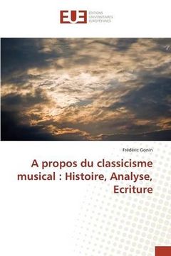 portada A propos du classicisme musical: Histoire, Analyse, Ecriture