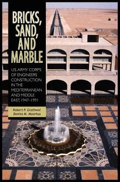 portada bricks, sand and marble: u.s. army corps of engineers construction in the mediterranean and middle east, 1947-1991 (in English)