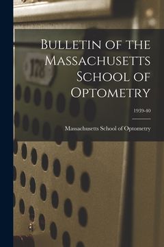 portada Bulletin of the Massachusetts School of Optometry; 1939-40 (en Inglés)