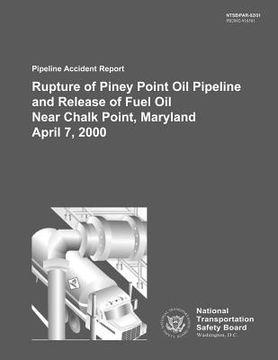 portada Pipeline Accident Report: Rupture of Piney Point Oil Pipeline and Release of Fuel Oil Near Chalk Point, Maryland April 7, 2000 (in English)