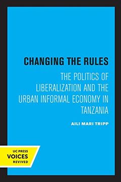 portada Changing the Rules: The Politics of Liberalization and the Urban Informal Economy in Tanzania (en Inglés)