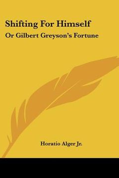portada shifting for himself: or gilbert greyson's fortune (in English)