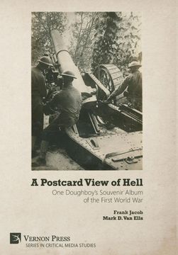 portada A Postcard View of Hell: One Doughboy's Souvenir Album of the First World war (Critical Media Studies) 