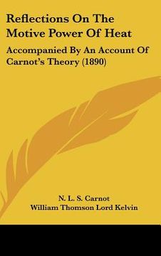 portada reflections on the motive power of heat: accompanied by an account of carnot's theory (1890)
