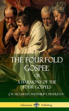 portada The Fourfold Gospel Or, A Harmony of the Four Gospels (Hardcover) (en Inglés)