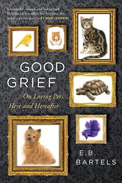portada Good Grief: On Loving Pets, Here and Hereafter (en Inglés)