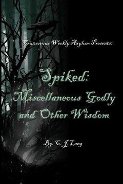 portada Spiked: Miscellaneous Godly and Other Wisdom (en Inglés)
