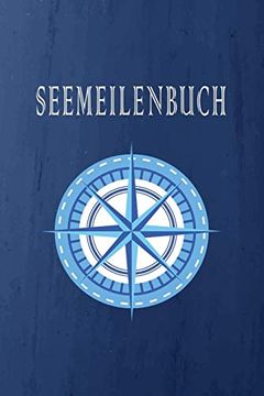 portada Seemeilenbuch: Nachweis für Gefahrene Seemeilen | Zeichne Deine Seetage und -Meilen für die Führerscheinprüfung auf (in German)
