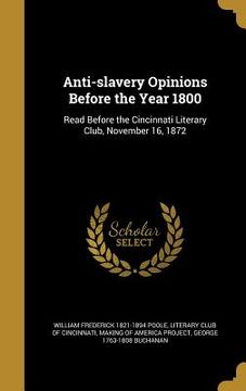 portada Anti-slavery Opinions Before the Year 1800 (en Inglés)