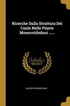 portada Ricerche Sulla Struttura Del Caule Nelle Piante Monocotiledoni ...... (en Italiano)