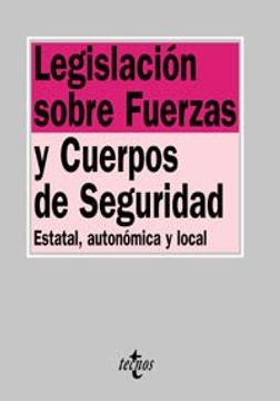 portada Legislacion Sobre Fuerzas y Cuerpos de Seguridad: Estatal, Autono Mica y Local (4ª Ed. )