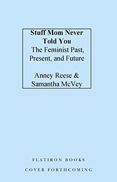 portada Stuff Mom Never Told You: The Feminist Past, Present, and Future (in English)
