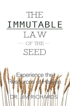 portada The Immutable law of the Seed: Experience the Resources of Heaven (en Inglés)