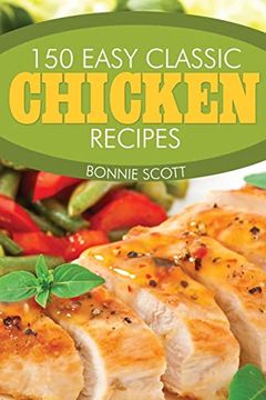 portada 150 Easy Classic Chicken Recipes (in English)