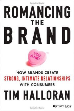 portada Romancing the Brand: How Brands Create Strong, Intimate Relationships with Consumers (en Inglés)