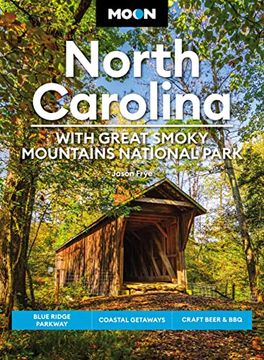 portada Moon North Carolina: With Great Smoky Mountains National Park: Blue Ridge Parkway, Coastal Getaways, Craft Beer & bbq (Travel Guide) (in English)