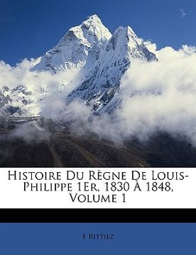 portada Histoire Du Règne de Louis-Philippe 1er, 1830 À 1848, Volume 1 (en Francés)