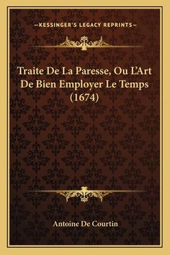 portada Traite De La Paresse, Ou L'Art De Bien Employer Le Temps (1674) (in French)