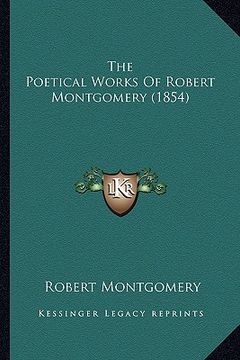portada the poetical works of robert montgomery (1854) (en Inglés)