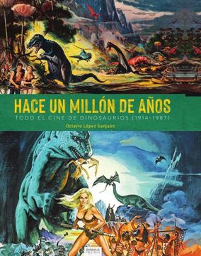 portada Hace un Millon de Años. Todo el Cine de Dinosaurios (1941-1987) (in Spanish)