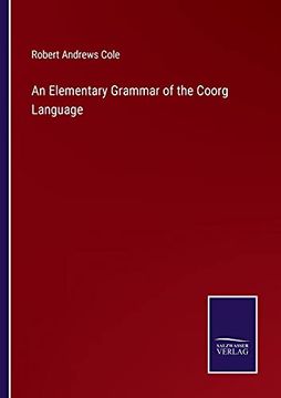 portada An Elementary Grammar of the Coorg Language (in English)