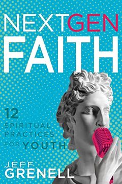 portada Next gen Faith: 12 Spiritual Practices for Youth (in English)