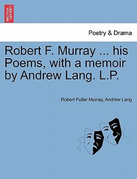 portada robert f. murray ... his poems, with a memoir by andrew lang. l.p. (en Inglés)