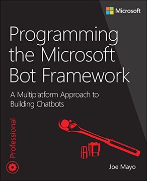 portada Programming the Microsoft Bot Framework: A Multiplatform Approach to Building Chatbots (Developer Reference (Paperback))