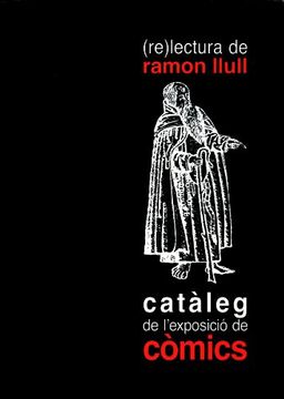 portada (Re)Lectura de Ramon Llull: Catàleg de L'exposició de Còmics: 366 (Altres Obres)