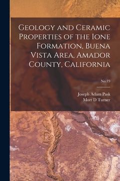 portada Geology and Ceramic Properties of the Ione Formation, Buena Vista Area, Amador County, California; No.19 (in English)