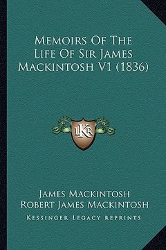 portada memoirs of the life of sir james mackintosh v1 (1836) (en Inglés)