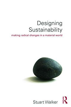 portada Designing Sustainability: Making Radical Changes in a Material World (en Inglés)