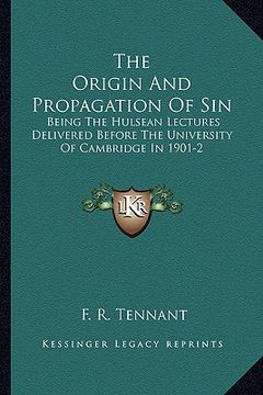 portada the origin and propagation of sin: being the hulsean lectures delivered before the university of cambridge in 1901-2 (in English)