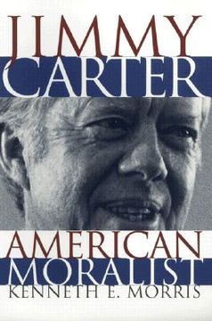 portada jimmy carter american moralist: the life story and moral legacy of our thirty-ninth president (in English)