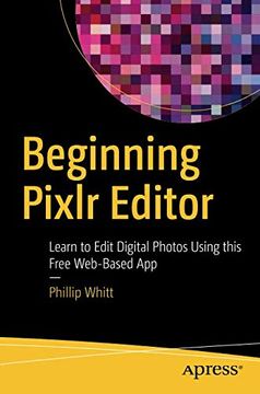 portada Beginning Pixlr Editor: Learn to Edit Digital Photos Using This Free Web-Based app (en Inglés)