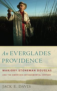 portada An Everglades Providence: Marjory Stoneman Douglas and the American Environmental Century (Environmental History and the American South Ser. ) (en Inglés)