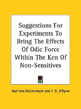 portada suggestions for experiments to bring the effects of odic force within the ken of non-sensitives (en Inglés)
