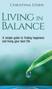 portada Living in Balance: A simple guide to finding happiness and living your best life