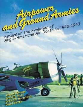 portada Airpower and Ground Armies: Essays on the Evolution of Anglo-American Air Doctrine, 1940-43 (en Inglés)